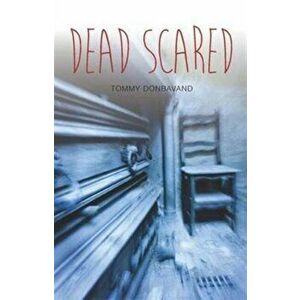 Dead Scared, Paperback - Tommy Donbavand imagine