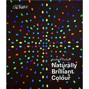 Naturally Brilliant Colour, Paperback - Andrew Parker imagine