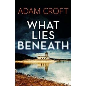 What Lies Beneath, Paperback - Adam Croft imagine
