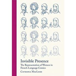 Invisible Presence. The Representation of Women in French-Language Comics, New ed, Hardback - *** imagine