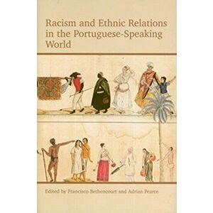 Racism and Ethnic Relations in the Portuguese-Speaking World, Hardback - *** imagine