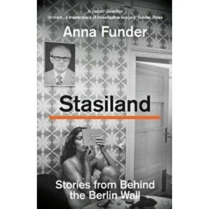 Stasiland. Stories from Behind the Berlin Wall, Paperback - Anna Funder imagine
