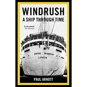 Windrush. A Ship Through Time, Paperback - Paul Arnott imagine
