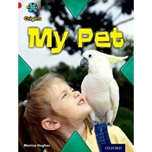 Project X Origins: Red Book Band, Oxford Level 2: Pets: My Pet, Paperback - Monica Hughes imagine
