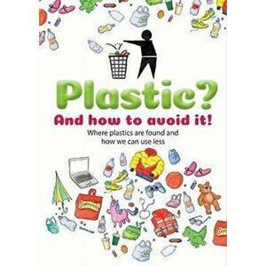 Plastic. And how to avoid it!, Paperback - Dela Kienle imagine
