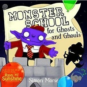 Monster School for Ghosts and Ghouls, Paperback - Simon Morse imagine