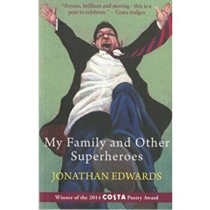 My Family and Other Superheroes, Paperback - Jonathan Edwards imagine