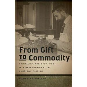 From Gift to Commodity, Paperback - Hildegard Hoeller imagine