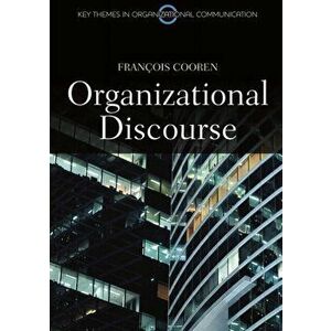 Organizational Discourse. Communication and Constitution, Paperback - Francois Cooren imagine