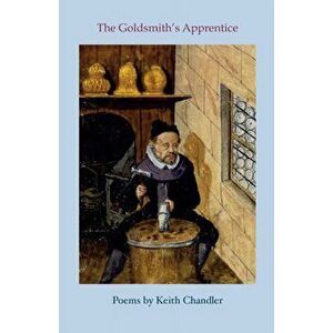 The Goldsmith's Apprentice, Paperback - Keith Chandler imagine