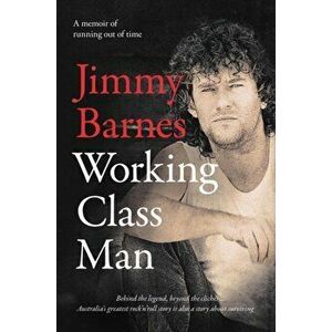 Working Class Man: the No.1 Bestseller, Hardback - Jimmy Barnes imagine