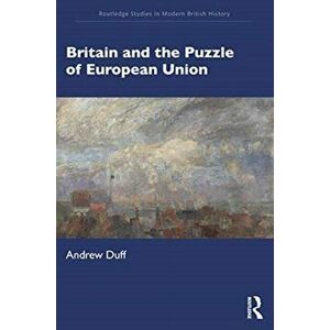 Britain and the Puzzle of European Union, Paperback - Andrew Duff imagine