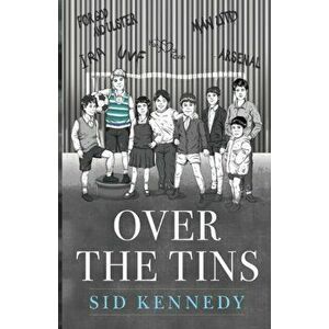 Over the Tins, Paperback - Sid Kennedy imagine