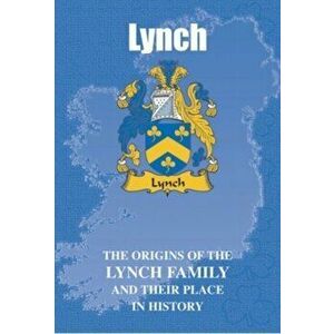 Lynch. The Origins of the Lynch Family and Their Place in History, Paperback - Lang Syne imagine