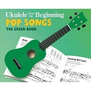 Ukulele from the Beginning Pop Songs. The Green Book - *** imagine