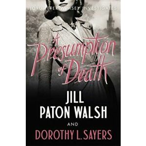 A Presumption of Death. A Gripping World War II Murder Mystery, Paperback - Dorothy L Sayers imagine