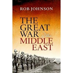 The Great War and the Middle East, Paperback - *** imagine