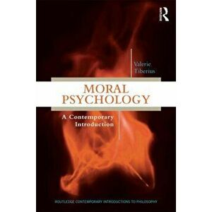 Moral Psychology. A Contemporary Introduction, Paperback - Valerie Tiberius imagine