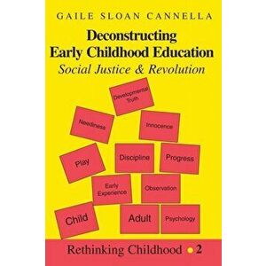 Deconstructing Early Childhood Education. Social Justice and Revolution, 3 Revised edition, Paperback - Gaile Sloan Cannella imagine