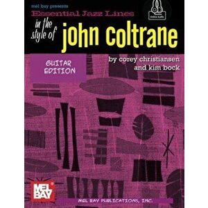 Essential Jazz Lines Guitar Style of John Coltrane. With Online Audio - Corey Christiansen imagine