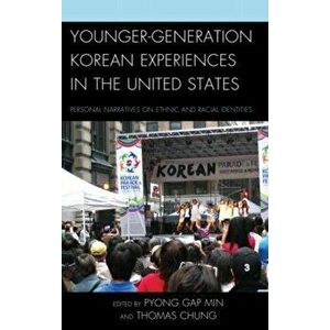 Younger-Generation Korean Experiences in the United States. Personal Narratives on Ethnic and Racial Identities, Hardback - *** imagine