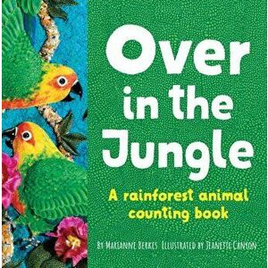 Over in the Jungle. A rain forest baby animal counting book, Paperback - Marianne Berkes imagine