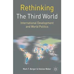 Rethinking the Third World. International Development and World Politics, Paperback - Heloise Weber imagine