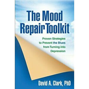 The Mood Repair Toolkit. Proven Strategies to Prevent the Blues from Turning into Depression, Paperback - *** imagine
