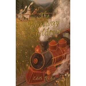 The Railway Children. Unabridged ed, Paperback - E. Nesbit imagine