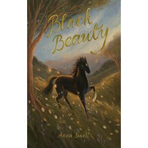 Black Beauty. Unabridged ed, Paperback - Anna Sewell imagine