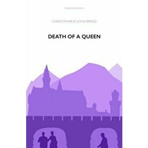 Death of a Queen, Paperback - Christopher St John Sprigg imagine