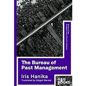 The Bureau of Past Management, Paperback - Iris Hanika imagine