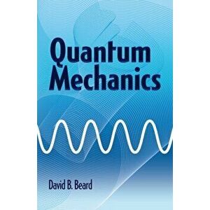 Quantum Mechanics, Paperback - David Beard imagine