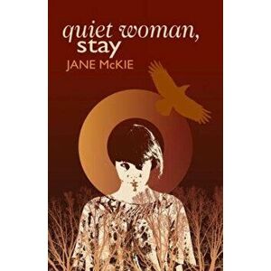 Quiet Woman, Stay, Paperback - Jane McKie imagine