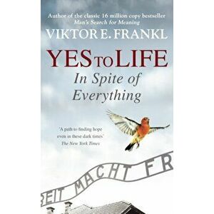 Yes To Life In Spite of Everything, Paperback - Viktor E Frankl imagine