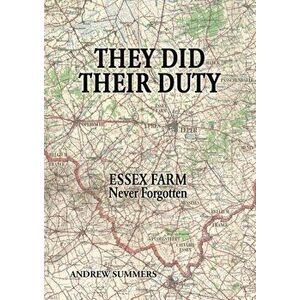 They Did Their Duty. Essex Farm Never Forgotten, Paperback - Andrew Summers imagine