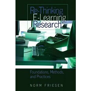 Re-Thinking E-Learning Research. Foundations, Methods, and Practices, New ed, Paperback - Norm Friesen imagine