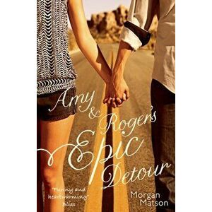 Amy & Roger's Epic Detour. Reissue, Paperback - Morgan Matson imagine