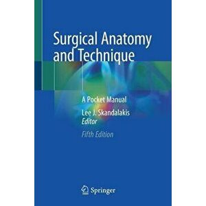 Surgical Anatomy and Technique: A Pocket Manual, Paperback - Lee J. Skandalakis imagine