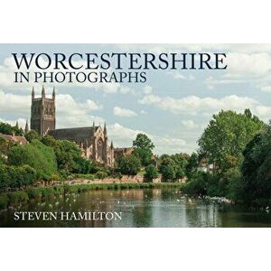 Worcestershire in Photographs, Paperback - Steven Hamilton imagine