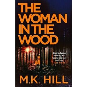 The Woman in the Wood, Paperback - M.K. Hill imagine