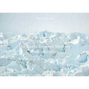 The Space Between Memory and Expectation, Hardcover - Renate Aller imagine