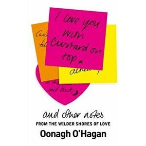 I Love You With Custard On Top. and other notes from the wilder shores of love, Hardback - Oonagh O'Hagan imagine