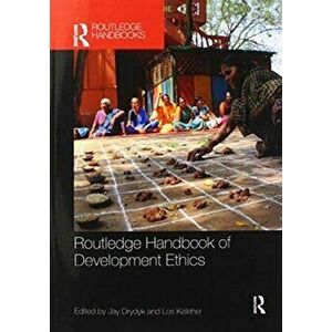 Routledge Handbook of Development Ethics, Paperback - *** imagine
