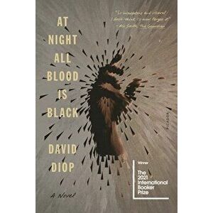 At Night All Blood Is Black, Paperback - David Diop imagine