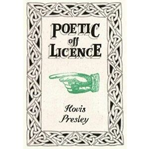 Poetic Off Licence. Revised ed, Paperback - Hovis Presley imagine