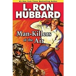 Man-Killers of the Air, Paperback - L. Ron Hubbard imagine