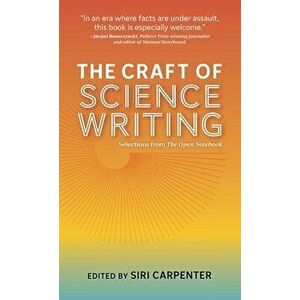 The Craft of Science Writing: Selections from The Open Notebook, Hardcover - Siri Carpenter imagine