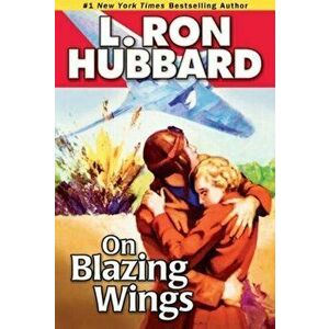 On Blazing Wings, Paperback - L. Ron Hubbard imagine