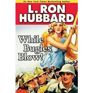 While Bugles Blow!, Paperback - L. Ron Hubbard imagine